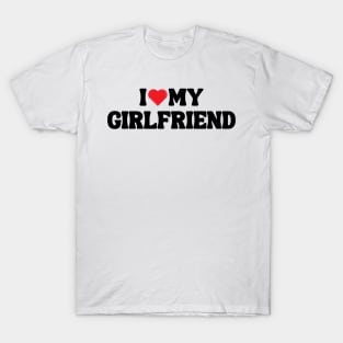 I Love My Girlfriend T-Shirt